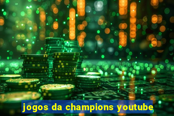 jogos da champions youtube