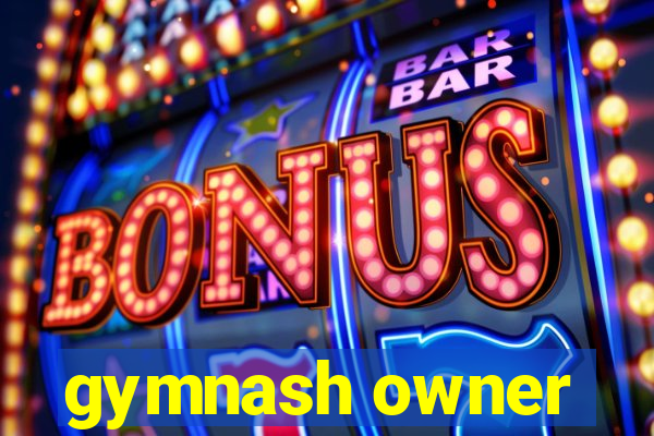 gymnash owner