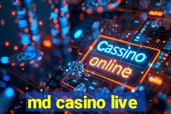 md casino live