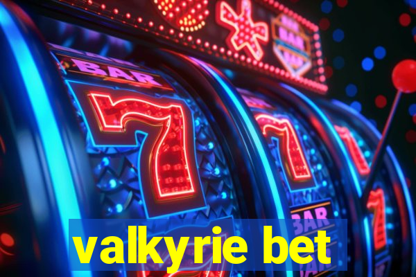 valkyrie bet