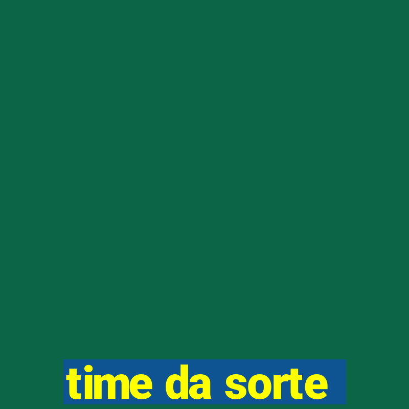 time da sorte