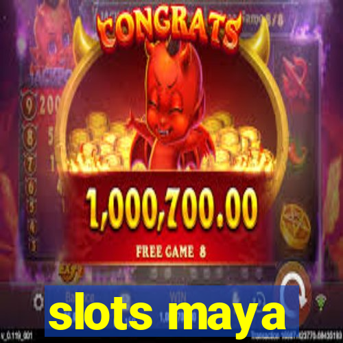 slots maya