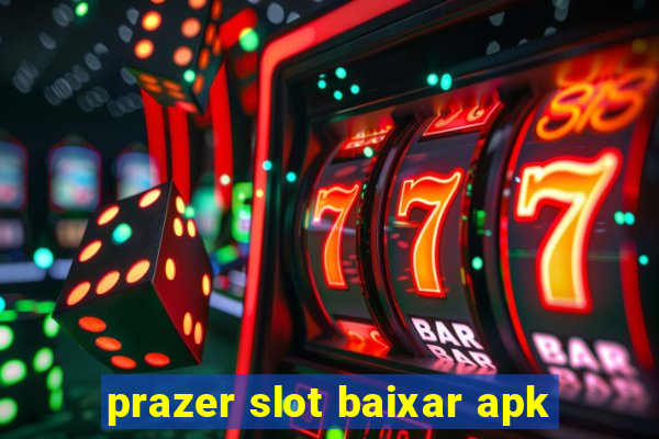 prazer slot baixar apk