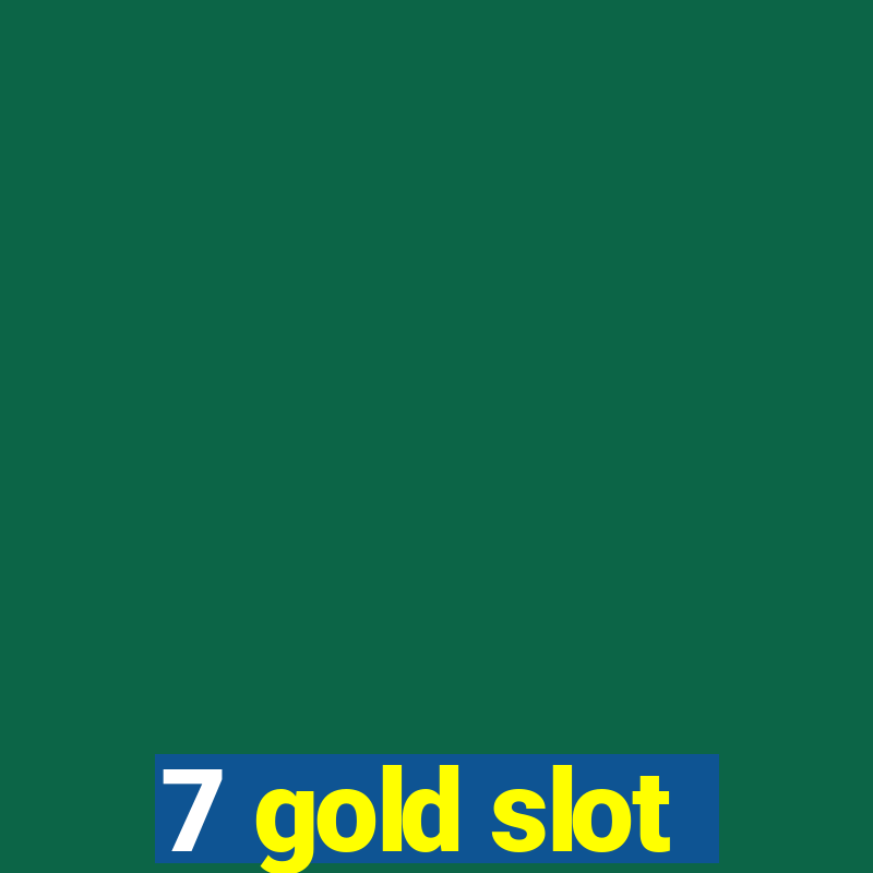 7 gold slot