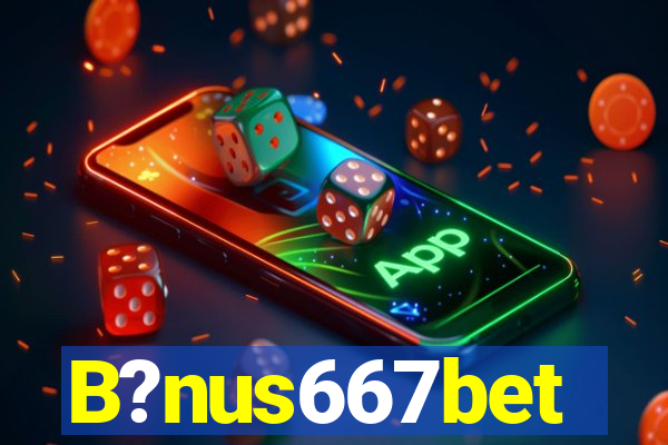 B?nus667bet