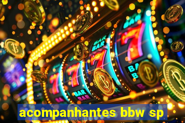 acompanhantes bbw sp