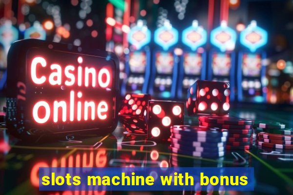 slots machine with bonus