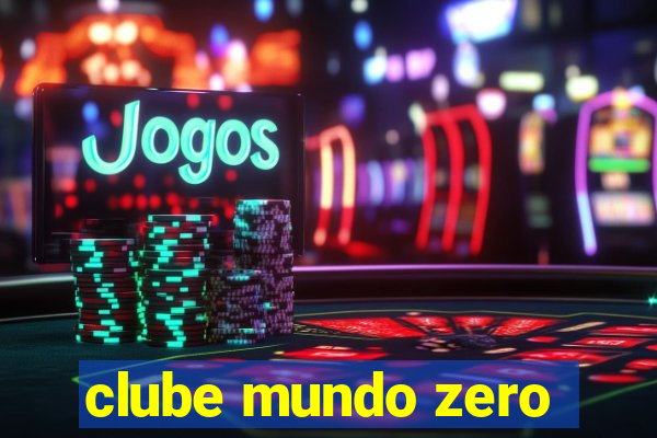 clube mundo zero