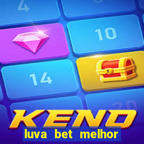 luva bet melhor horário para jogar