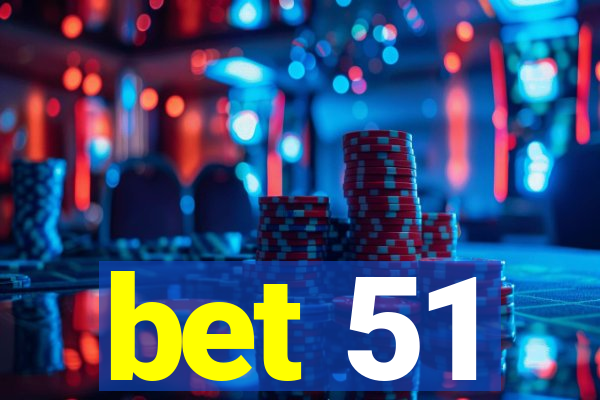 bet 51