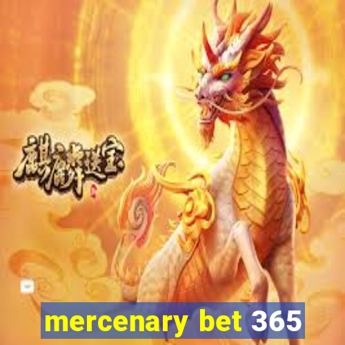 mercenary bet 365