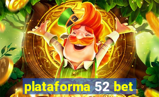 plataforma 52 bet