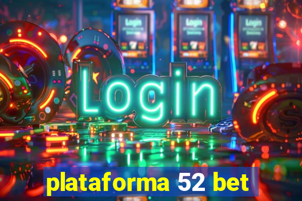 plataforma 52 bet