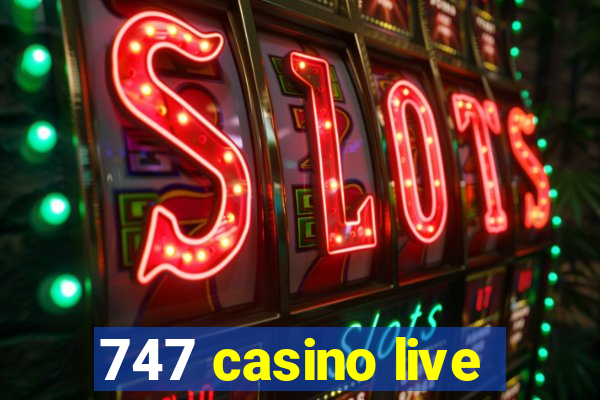 747 casino live