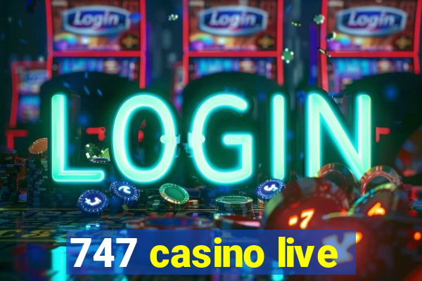 747 casino live