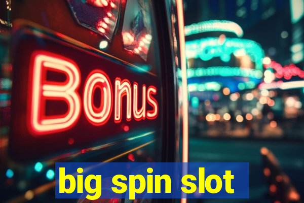 big spin slot