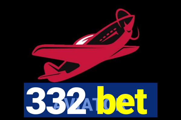 332 bet