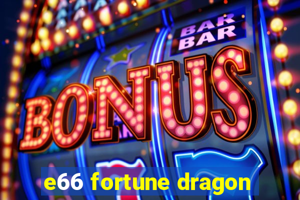 e66 fortune dragon