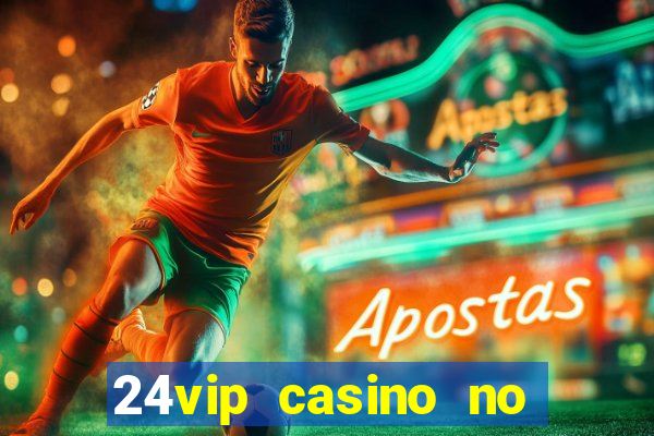 24vip casino no deposit code