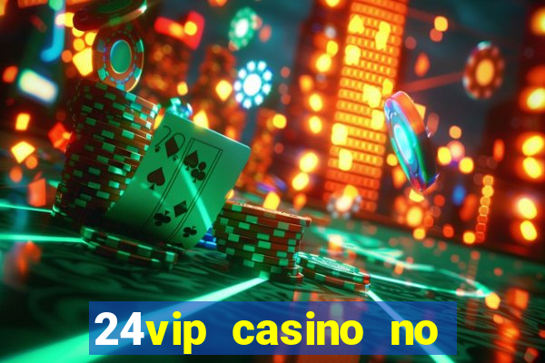 24vip casino no deposit code