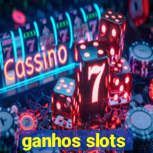 ganhos slots