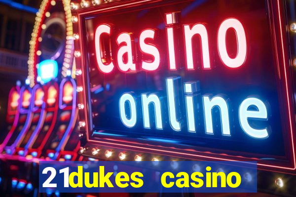 21dukes casino mobile app