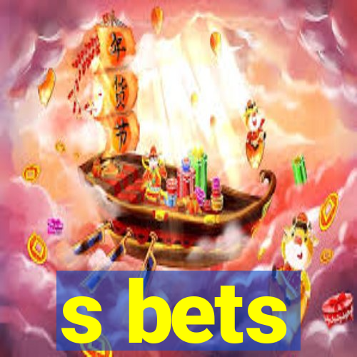 s bets