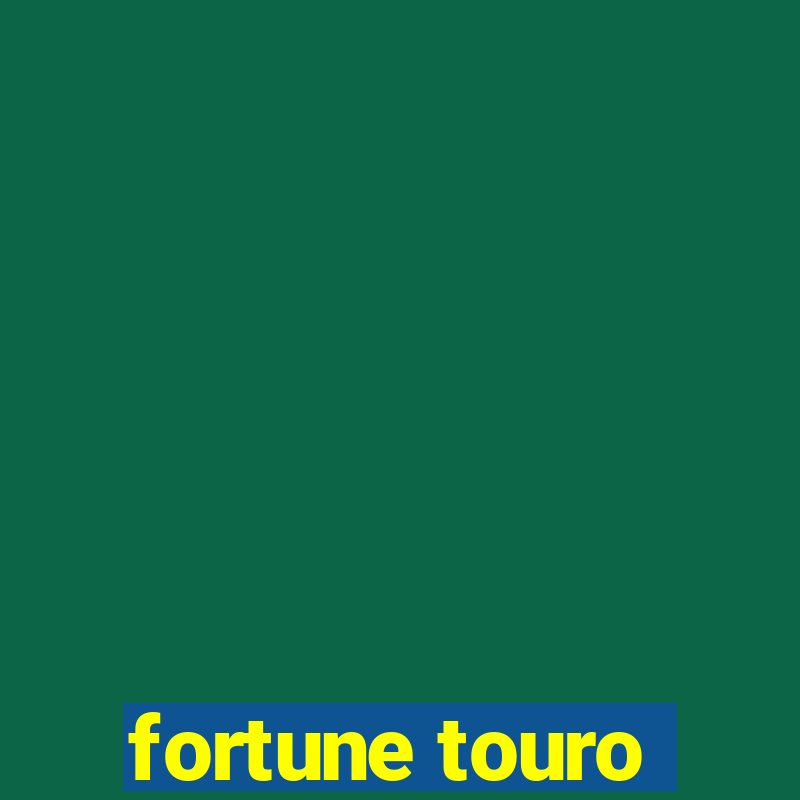 fortune touro