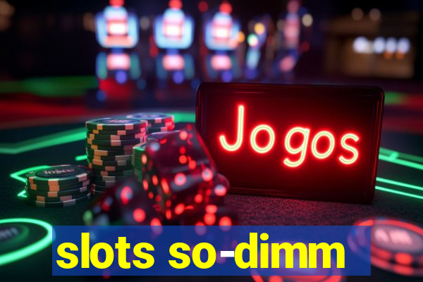 slots so-dimm