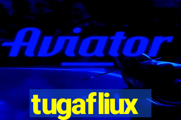 tugafliux