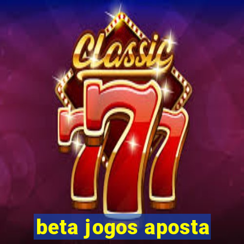 beta jogos aposta