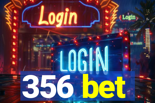 356 bet