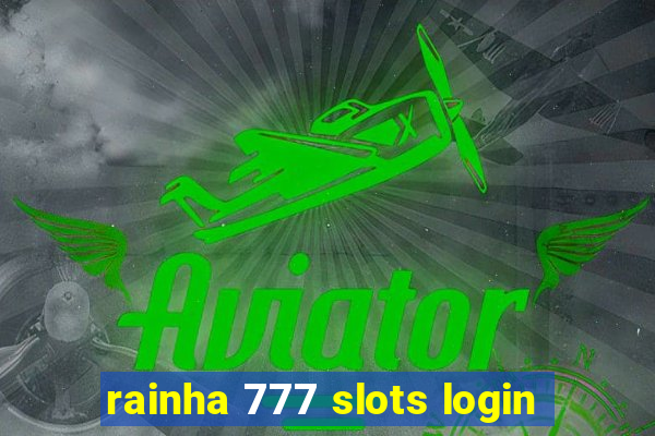 rainha 777 slots login