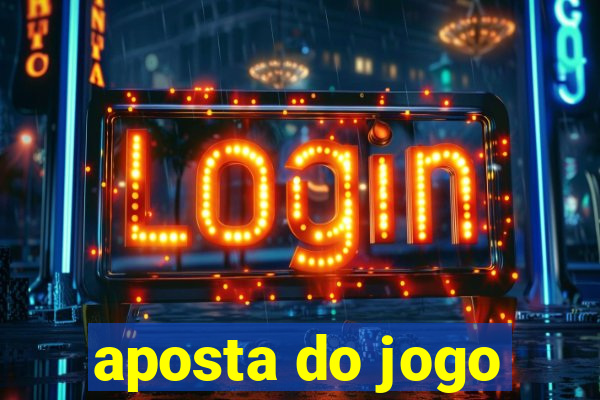 aposta do jogo