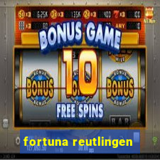 fortuna reutlingen