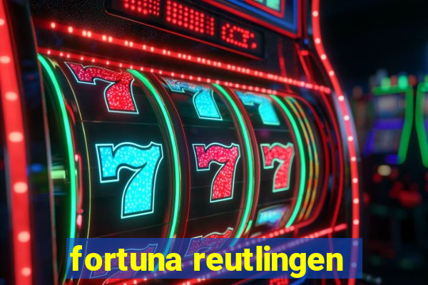 fortuna reutlingen