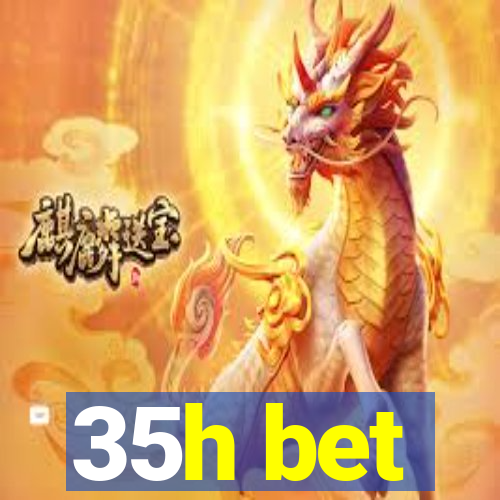 35h bet