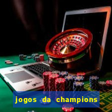 jogos da champions vai passar onde