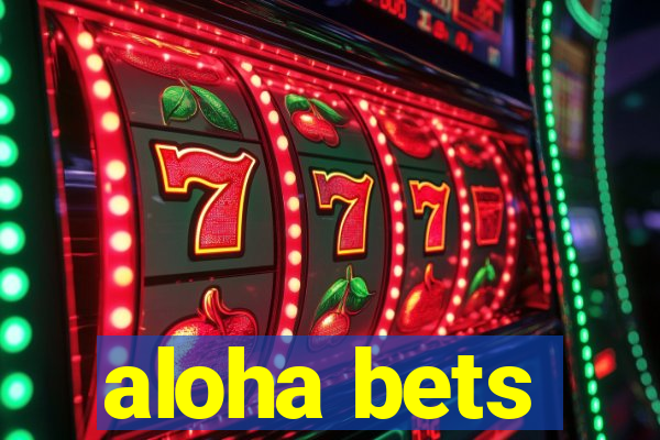 aloha bets