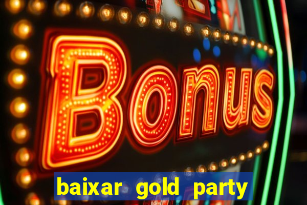 baixar gold party - slots