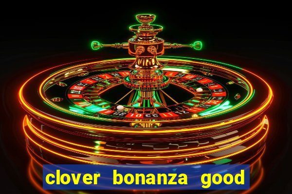 clover bonanza good luck slot online