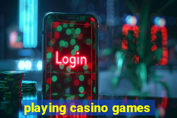 playing casino games