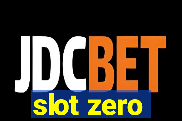 slot zero