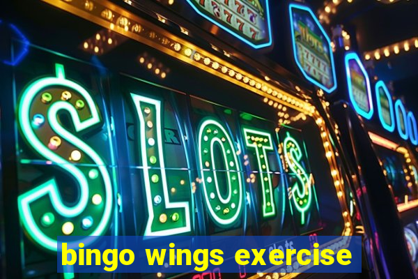 bingo wings exercise