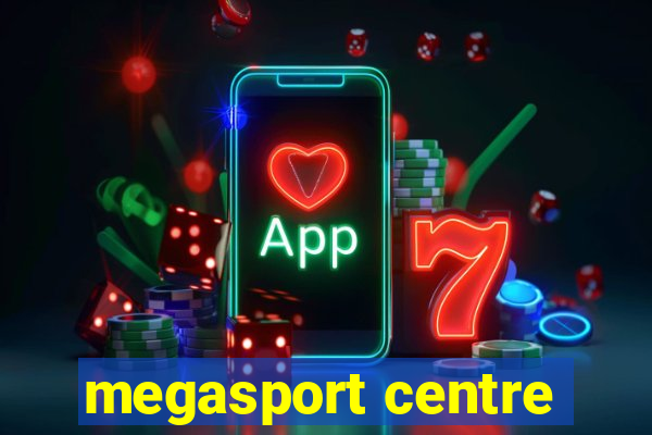 megasport centre