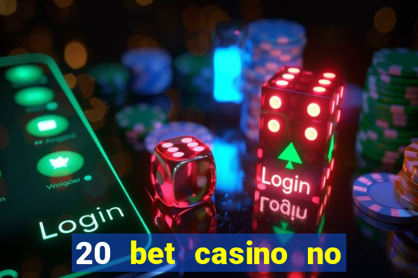 20 bet casino no deposit bonus