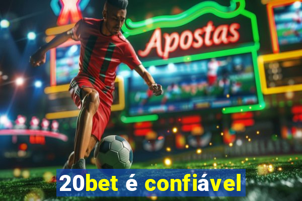 20bet é confiável