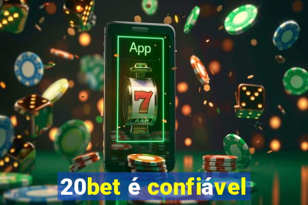 20bet é confiável