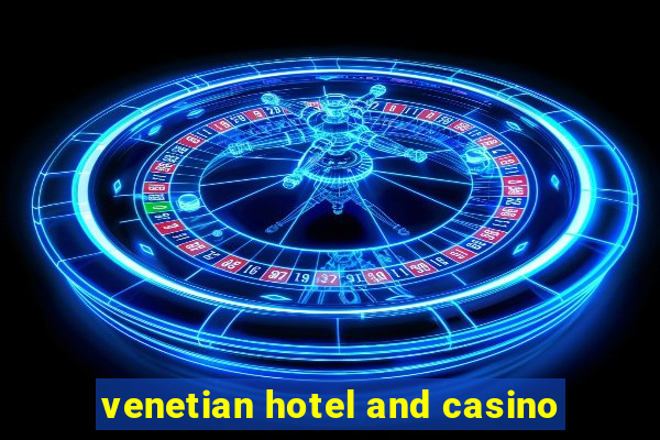 venetian hotel and casino