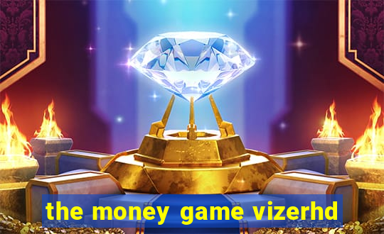 the money game vizerhd